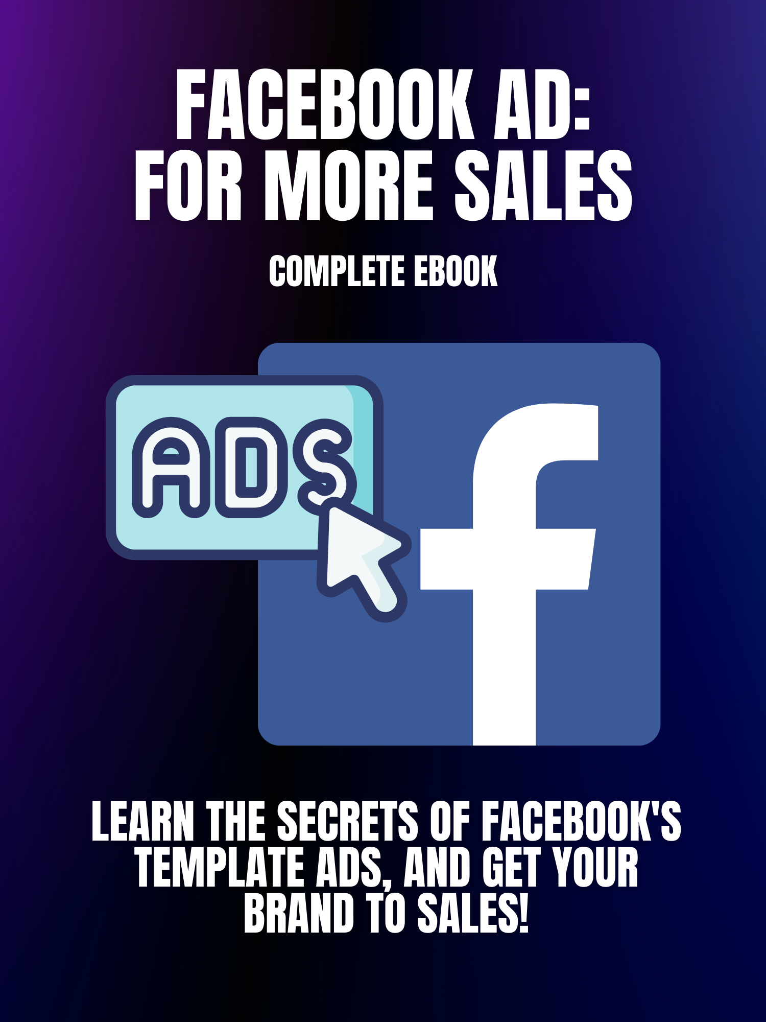 The Ultimate Facebook Ads Guide for Explosive Sales Growth